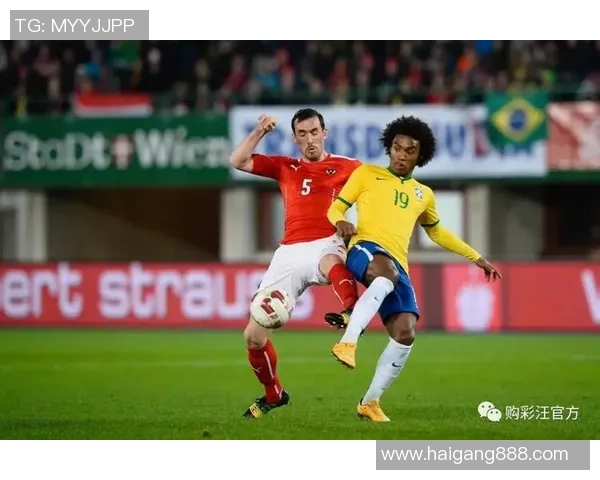 国际友谊赛巴西队与奥地利队的精彩对决回顾与分析 国际友谊赛巴西队与奥地利队的精彩对决回顾与分析